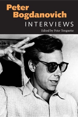 Peter Bogdanovich: Interviews by Peter Tonguette 9781496809643
