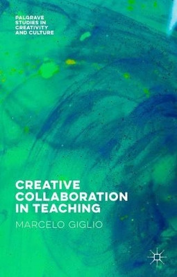 Creative Collaboration in Teaching by Marcelo Giglio 9781137545961