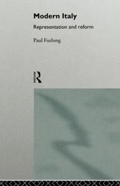 Modern Italy: Representation and Reform by Paul Furlong