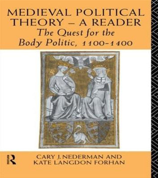 Medieval Political Theory: A Reader: The Quest for the Body Politic 1100-1400 by Kate Langdon Forhan