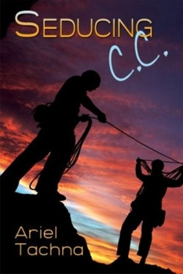 Seducing C.C. by Ariel Tachna 9781615812820