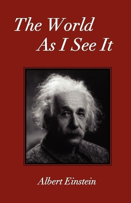 The World As I See It by Albert Einstein 9781585092871