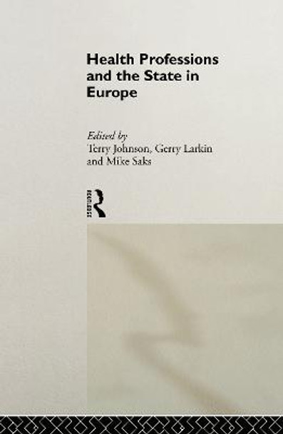 Health Professions and the State in Europe by Terry Johnson