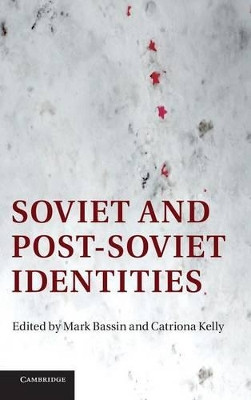 Soviet and Post-Soviet Identities by Mark Bassin 9781107011175