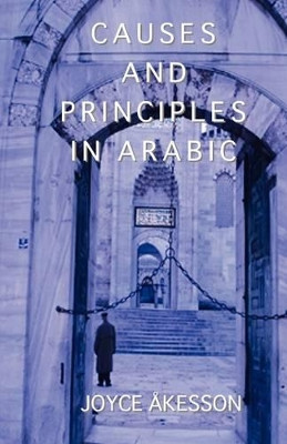 Causes and Principles in Arabic by Joyce Akesson 9789197895439