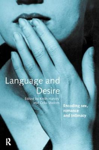 Language and Desire: Encoding Sex, Romance and Intimacy by Keith Harvey