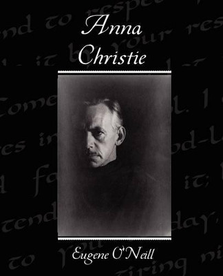 Anna Christie by Eugene O'Neill 9781438524597