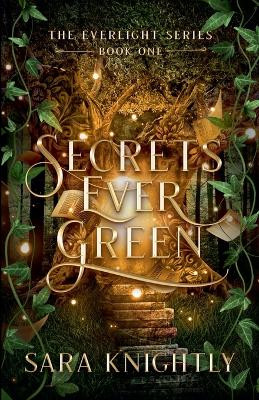 Secrets Ever Green by Sara Knightly 9798224462902