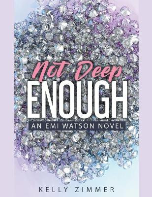 Not Deep Enough by Kelly Zimmer 9798201437213