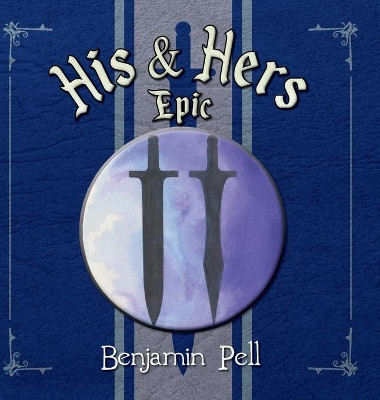 His and Hers Epic by Benjamin Pell 9781649909145