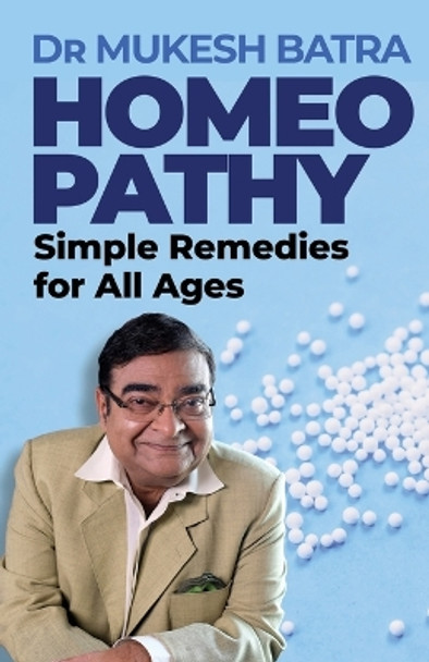 Homeopathy: Simple Remedies for All Ages by Mukesh Batra 9788195609345