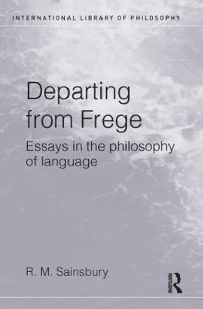 Departing from Frege: Essays in the Philosophy of Language by Mark Sainsbury