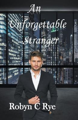 An Unforgettable Stranger by Robyn C Rye 9798224881741