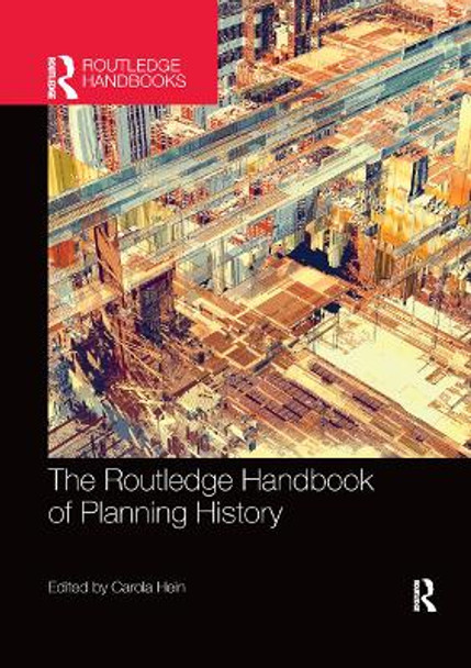 The Routledge Handbook of Planning History by Carola Hein