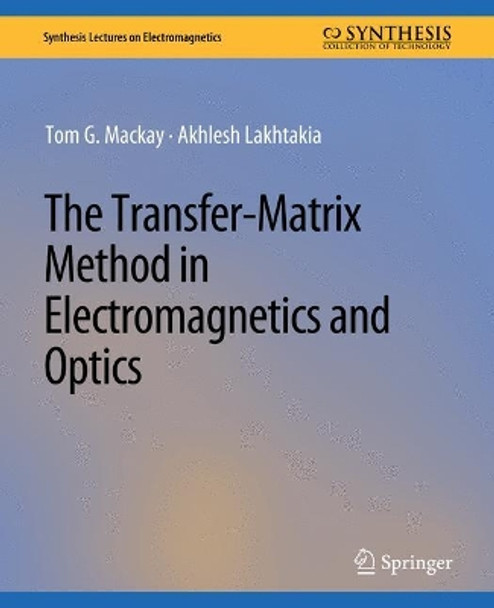 The Transfer-Matrix Method in Electromagnetics and Optics by Tom G. Mackay 9783031008948