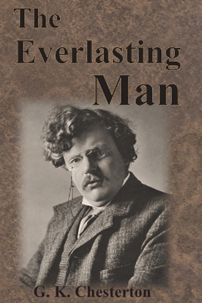 The Everlasting Man by G K Chesterton 9781640322486