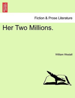 Her Two Millions. by William Westall 9781240881253
