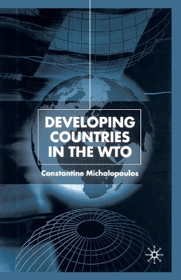 Developing Countries in the WTO by Constantine Michalopoulos 9781349429196