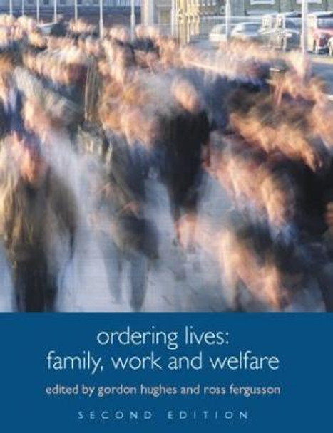 Ordering Lives: Family, Work and Welfare by Gordon Hughes