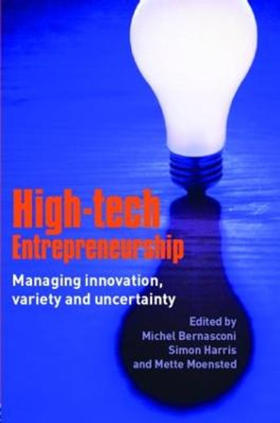 High-Tech Entrepreneurship: Managing Innovation, Variety and Uncertainty by Mette Monsted