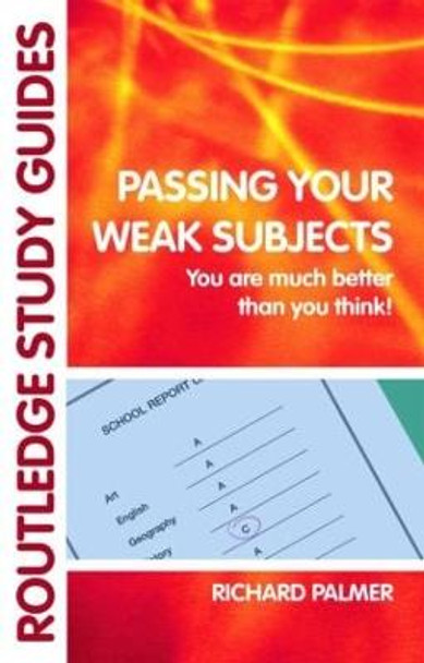 Passing Your Weak Subjects: You are much better than you think! by Richard Palmer