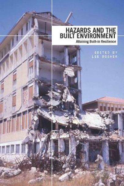 Hazards and the Built Environment: Attaining Built-in Resilience by Lee Bosher