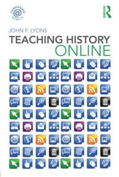 Teaching History Online by John F. Lyons