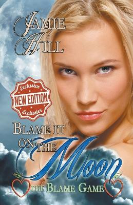 Blame it on the Moon by Jamie Hill 9798201394585