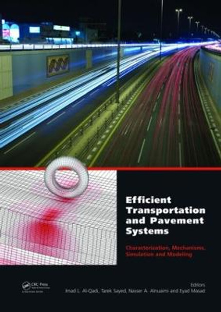 Efficient Transportation and Pavement Systems: Characterization, Mechanisms, Simulation, and Modeling by Imad L. Al-Qadi