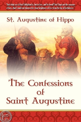 The Confessions of Saint Augustine by Augustine 9781600391064