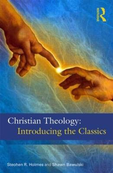 Christian Theology: The Classics by Stephen R. Holmes