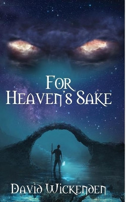 For Heaven's Sake by David Wickenden 9781999279141