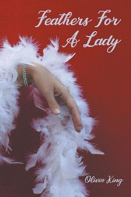 Feathers for a Lady by Olivia King 9781949483956