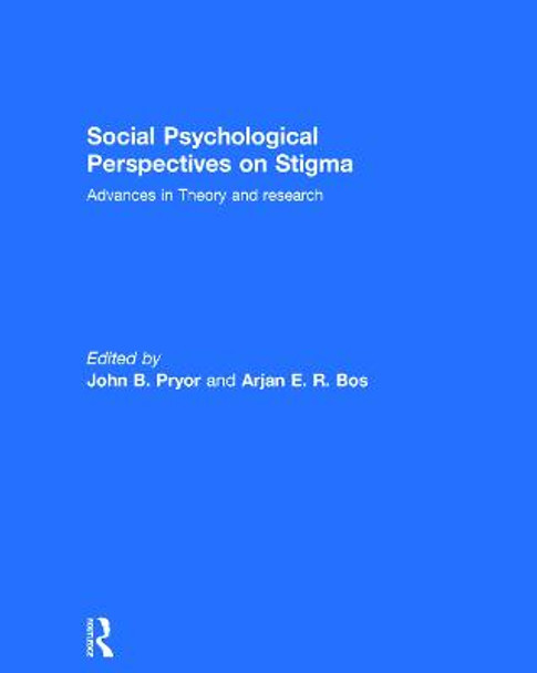 Social Psychological Perspectives on Stigma: Advances in Theory and Research by John B. Pryor