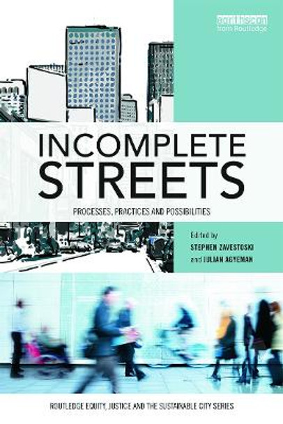 Incomplete Streets: Processes, practices, and possibilities by Stephen Zavestoski