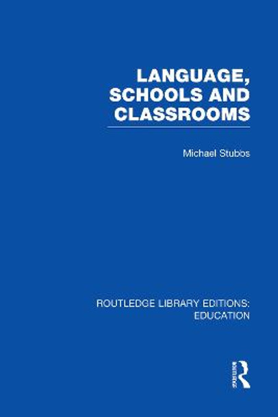 Language, Schools and Classrooms by Michael Stubbs