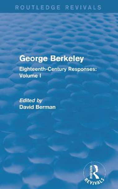 George Berkeley: Eighteenth-Century Responses: Volume I by David Berman