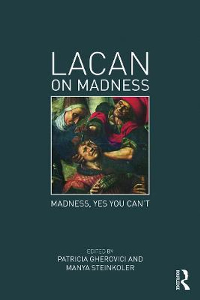 Lacan on Madness: Madness, yes you can't by Patricia Gherovici
