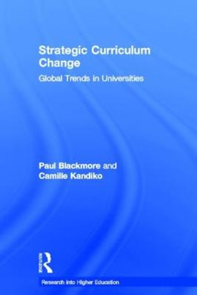 Strategic Curriculum Change in Universities: Global Trends by Paul Blackmore