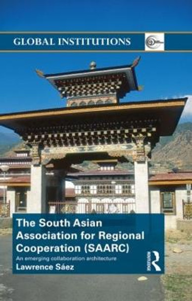 The South Asian Association for Regional Cooperation (SAARC): An emerging collaboration architecture by Lawrence Saez