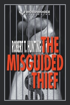 The Misguided Thief by Robert T Hunting 9798223944379
