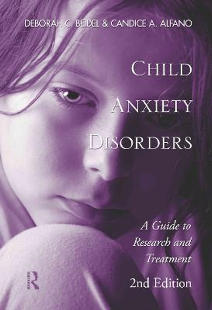 Child Anxiety Disorders: A Guide to Research and Treatment, 2nd Edition by Deborah C. Beidel