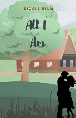 All I Am by Nicole Helm 9798223944836
