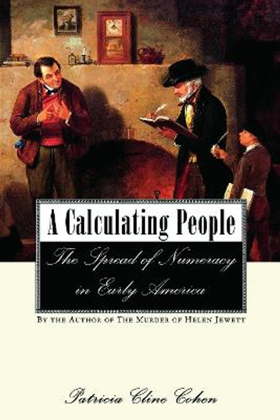 A Calculating People: The Spread of Numeracy in Early America by Patricia Cline Cohen