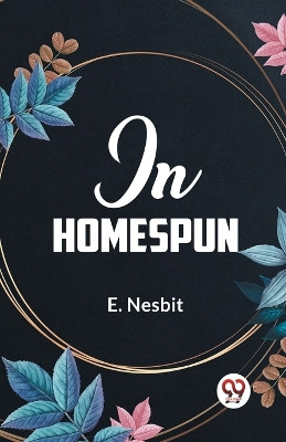 In Homespun by E Nesbit 9789359323442