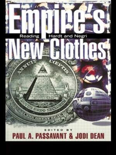 Empire's New Clothes: Reading Hardt and Negri by Paul Passavant