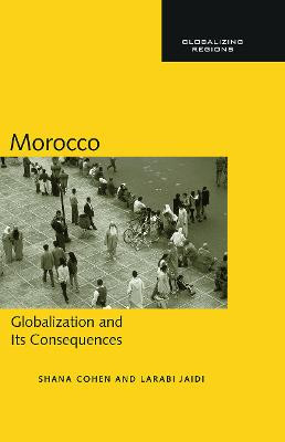 Morocco: Globalization and Its Consequences by Shana Cohen