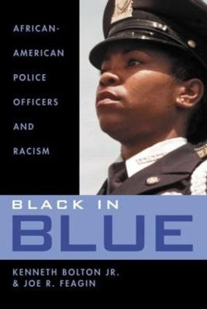 Black in Blue: African-American Police Officers and Racism by Kenneth Bolton