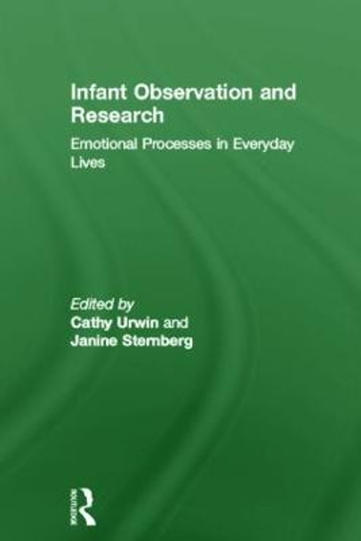 Infant Observation and Research: Emotional Processes in Everyday Lives by Cathy Urwin