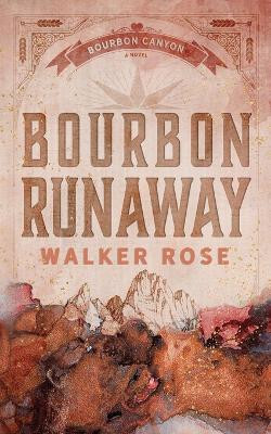 Bourbon Runaway by Walker Rose 9781951067694